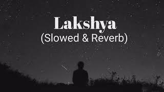 Lakshya लक्ष्य | (Slowed & Reverb) Shankar Mahadevan | Javed Akhtar | Motivational Song