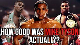 How GOOD was Mike Tyson ACTUALLY?