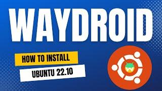 How to Install Waydroid on Ubuntu 22.10 Kinetic Kodu | Waydroid Installation Tutorial 2023