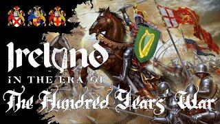 Ireland in the era of the Hundred Years' War