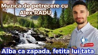 ALEX RADU ALBA CA ZAPADA, FETITA LUI TATA (COVER) MUZICA DE PETRECERE 2024