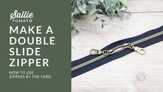 Double Slide Zipper Tutorial with Zippers by the Yard