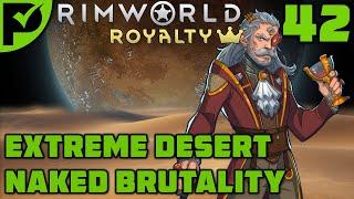 (Love-) Bugs and Dromedaries - Rimworld Royalty Extreme Desert Ep. 42 [Rimworld Naked Brutality]