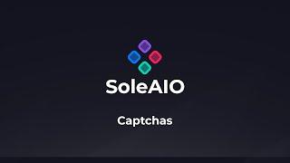 Captchas | SoleAIO V1 Guide