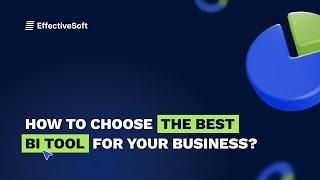 How to сhoose the best BI Tool for your business?