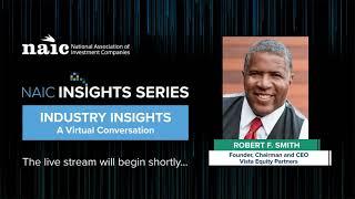 Industry Insights Live with Robert F  Smith, Founder, Chairman & CEO, Vista Equity Partners