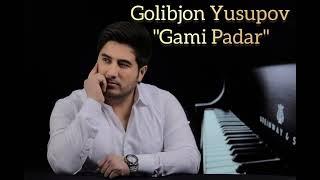 Golibjon Yusupov  /Gami Padar/ Ғолибҷон-Юсупов/ Ғами Падар/