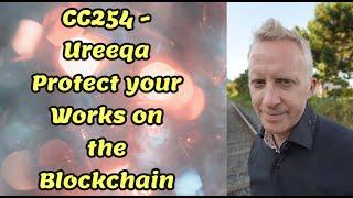 CC254 - Ureeqa Protect your Works on the Blockchain