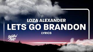 Loza Alexander - Lets Go Brandon (Lyrics)