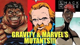 SHACK HOUSE: GRAVITY & MARVEL’S MUTANTS!!!