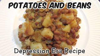 Potatoes And Beans - Great Depression Cooking - Budget Meal - Poor Man's Meal