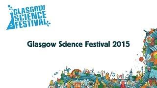 Glasgow Science Festival 2015