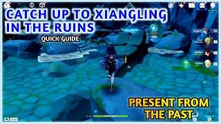 Catch up to Xiangling in the ruins location Walkthrough [Present from the past] Quest Genshin Impact