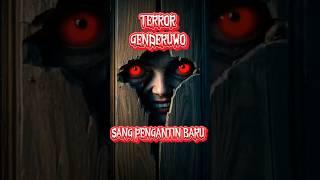 Genderuwo Tebar Terror Pengantin Baru #horror #seram #scary
