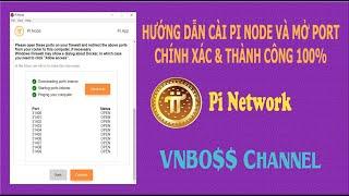 HƯỚNG DẪN CÀI PI NODE VÀ MỞ PORT | CHÍNH XÁC & THÀNH CÔNG 100% | PI NETWORK