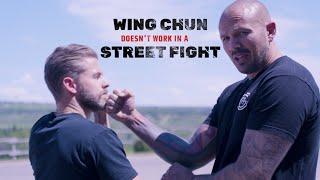 Wing Chun Doesn't Work In A Street Fight...