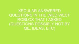 XECULAR JOINED ME AND ANSWERED QUESTIONS | Roblox Wild West