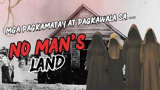 MGA ITINALANG PAGKAWALA AT PAGKAMATAY SA NO MAN'S LAND