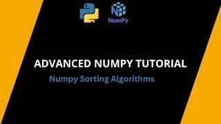 Advanced Numpy Tutorial: Numpy Array Sorting Algorithms