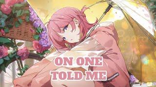 Nightcore - On One Told Me [Song]