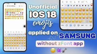 Update: Unofficial iOS 18 Emojis applied on Samsung devices without any apps!