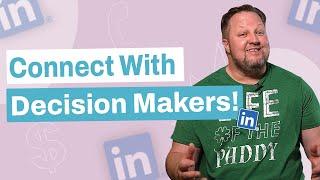 How To Connect With Decision Makers on LinkedIn - BEST Sales Techniques!