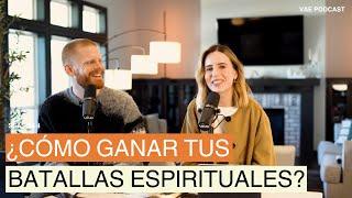 ¿Cómo ganar tus batallas espirituales? | VAE Podcast