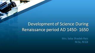 Development of Science During Renaissance period AD 1450- 1650