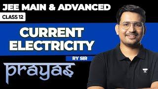 CURRENT ELECTRICITY in One Shot || JEE Main & Advanced || PRAYAS 2025 || RAHUL YADAV