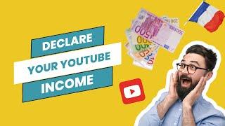 How to Declare Your YouTube Income In France