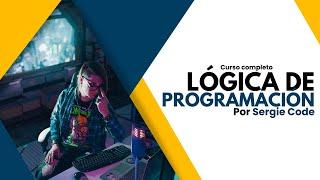 Lógica de Programación | Curso completo por Sergie Code