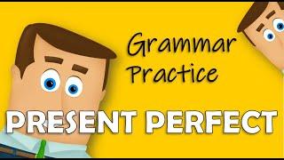 Present Perfect - Grammar Practice