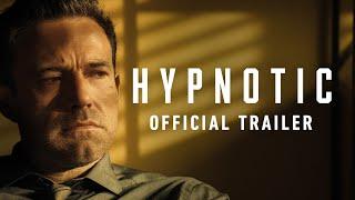 Hypnotic - Official Trailer (2023) Ben Affleck, Alice Braga, William Fichtner