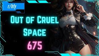 Out of Cruel Space #675 - HFY Humans are Space Orcs Reddit Story