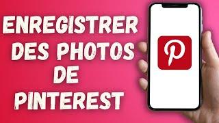 Comment Enregistrer Des Photos Pinterest Dans Sa Galerie