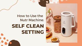 How to Use the Self Clean Setting | Nutr Machine