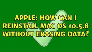 Apple: How can I reinstall Mac OS 10.5.8 without erasing data? (2 Solutions!!)