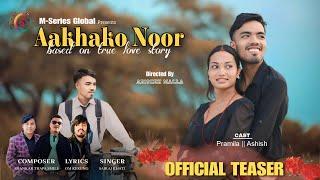 AAKHAKO NOOR (Male version) - Official Teaser