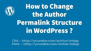 Change The Author Permalink Structure In WordPress !