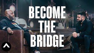 Become The Bridge | A Conversation With Pastor Steven Furtick & Pastor John Gray | Elevation Church