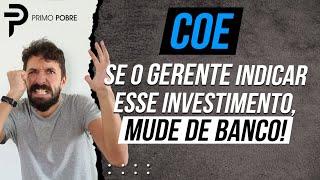 AULA COMPLETA SOBRE COE - O INVESTIMENTO RUIM que todo assessor mal intencionado gosta de recomendar