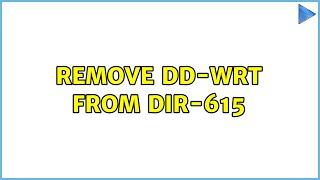 remove DD-WRT from DIR-615 (3 Solutions!!)