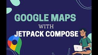 Introduction to GoogleMaps with Jetpack Compose