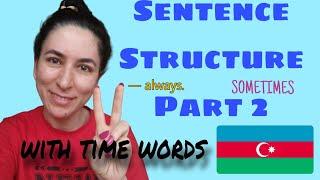 Learn Azerbaijani: Sentence Structure Part 2 - using time words