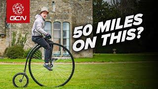 Can I Ride 50 Miles On A Penny Farthing?