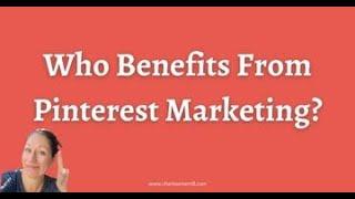 Who Benefits From Pinterest Marketing