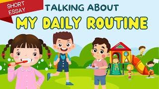 Talking about my daily routine | Short Essay | Daily activities