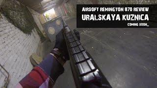 Airsoft Remington 870 review. Uralskaya Kuznica. Coming Soon.. [Red Army Airsoft]