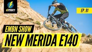 New E-Bikes & Lessons We've Learned From E MTB | EMBN Show Ep. 91