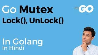 Mutex in Golang: Synchronization Made Easy IN HINDI